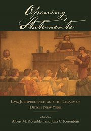 Opening statements : law, jurisprudence, and the legacy of Dutch New York cover image
