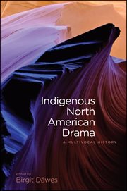 Indigenous North American drama : a multivocal history cover image