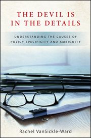 The devil is in the details : understanding the causes of policy specificity and ambiguity cover image