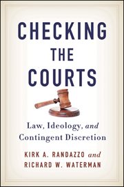 Checking the courts : law, ideology, and contingent discretion cover image