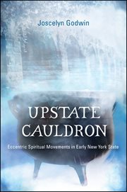 Upstate cauldron : eccentric spiritual movements in early New YorkState cover image