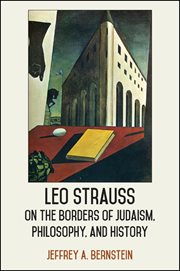 Leo strauss on the borders of judaism, philosophy, and history cover image