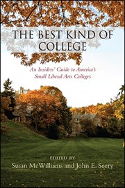The best kind of college : an insiders' guide to America's small liberal arts colleges cover image