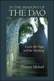 In the shadows of the Dao : Laozi, the sage, and the Daodejing cover image