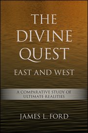 The divine quest, East and West : a comparative study of ultimaterealities cover image