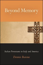 Beyond memory : Italian protestants in Italy and America cover image