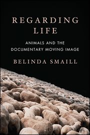 Regarding life : animals and the documentarymoving image cover image