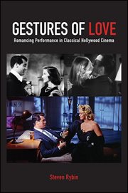 Gestures of love : romancing performance inclassical Hollywood cinema cover image