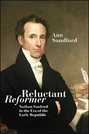 Reluctant reformer : Nathan Sanford in the era of the early republic cover image
