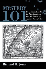 Mystery 101 : an introduction to the big questions and the limits of human knowledge cover image