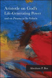 Aristotle on God's life-generating power and on "Pneuma" as its vehicle cover image