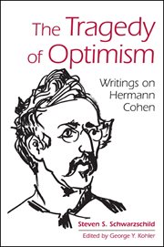 The tragedy of optimism : writings on Hermann Cohen cover image
