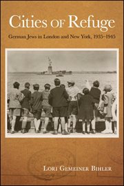 Cities of refuge : German Jews in London and New York, 1935-1945 cover image