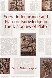 Socratic ignorance and Platonic knowledge in the Dialogues of Plato cover image
