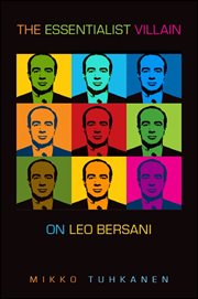 The essentialist villain : on Leo Bersani cover image