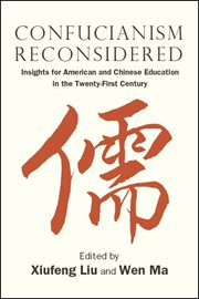 Confucianism reconsidered : insights for American and Chinese education in the twenty-first century cover image