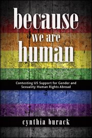 Because we are human : contesting US support for gender and sexuality human rights abroad cover image