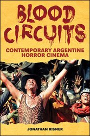 Blood circuits : contemporary Argentine horror cinema cover image