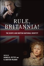 Rule, Britannia! : the biopic and Britishnational identity cover image