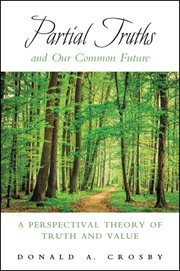 Partial truths and our common future : a perspectival theory of truth and value cover image