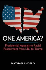 One America? : Presidential Appeals to Racial Resentment from LBJ to Trump cover image