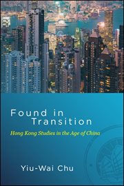 Found in transition : Hong Kong studies in the age of China cover image