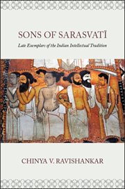 Sons of Sarasvatī : late exemplars of the Indian intellectual tradition cover image