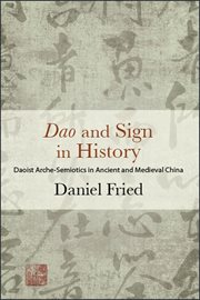 Dao and sign in history : Daoist arche-semiotics in ancient and medieval China cover image