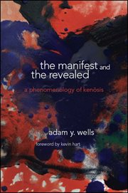 The manifest and the revealed : a phenomenology of kenosis cover image
