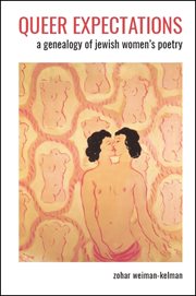 Queer expectations : a genealogy of Jewish women's poetry cover image