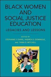 Black women and social justice education : legacies and lessons cover image