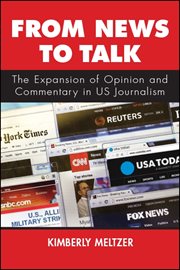 From news to talk : the expansion of opinion and commentary in US journalism cover image