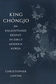 King Chongjo, an enlightened despot in early modern Korea cover image