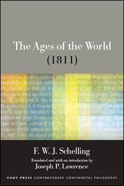 The ages of the world : Book one : the past (original version, 1811) plus supplementary fragments (1811-1813), including a fragment from Book two (the present) along with a fleeting glimpse into the future cover image