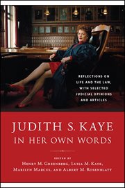 Judith S. Kaye in her own words : reflections on life and the law, with selected judicial opinions and articles cover image