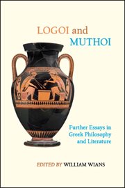 Logoi and muthoi : further essays in Greek philosophy and literature cover image