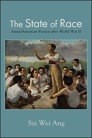The state of race : Asian/American fiction after World War II cover image