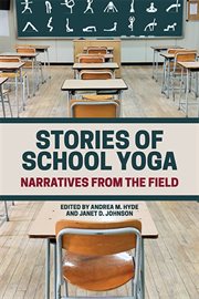 Stories of school yoga : narratives from the field cover image