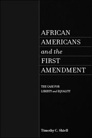 African Americans and the First Amendment : the case for liberty and equality cover image