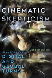 Cinematic skepticism : across digital and global turns cover image