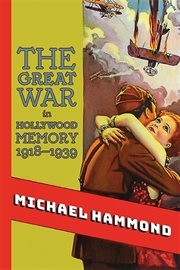 The Great War in Hollywood memory, 1918-1939 cover image