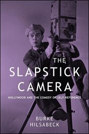 The slapstick camera : Hollywood and the comedy of self-reference cover image