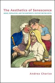 The aesthetics of senescence : aging, population, and the nineteenth-century British novel cover image