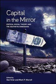 Capital in the mirror : critical social theory and the aestheticdimension cover image