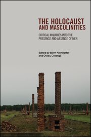 The Holocaust and masculinities : critical inquiries into the presence and absence of men cover image