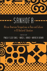 Sankofa : African American perspectives on race and culture in US doctoral education cover image