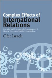 Complex effects of international relations : intended and unintendedconsequences of human actions in the Middle East conflicts cover image