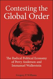 Contesting the global order : the radical political economy of Perry Anderson and Immanuel Wallerstein cover image