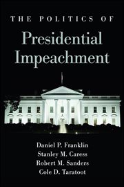 The politics of presidential impeachment cover image