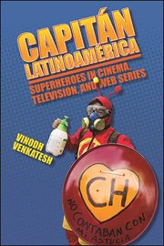 Capitán Latinoamérica : superheroes in cinema, television, and web series cover image